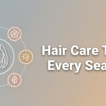 Hair Care Tips for Every Season