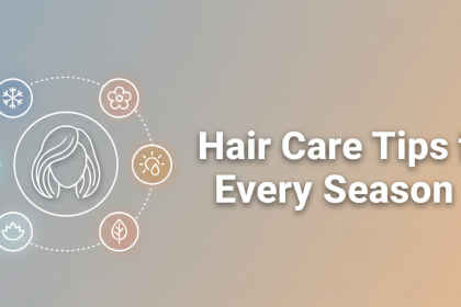 Hair Care Tips for Every Season