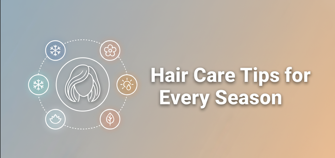 Hair Care Tips for Every Season